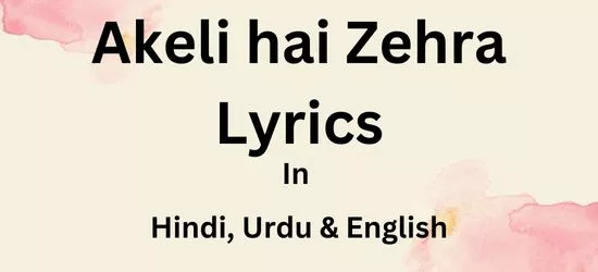 Akeli hai Zehra Lyrics