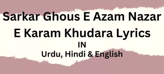 Sarkar E Ghous E Azam Nazar E Karam Khudara Lyrics