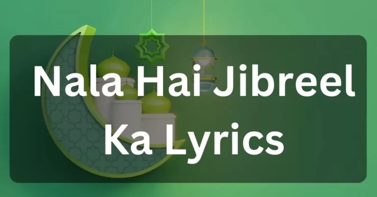 Nala hai jibreel ka lyrics