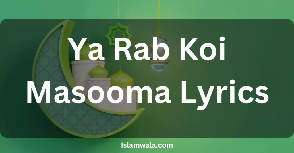 Ya Rab Koi Masooma Lyrics