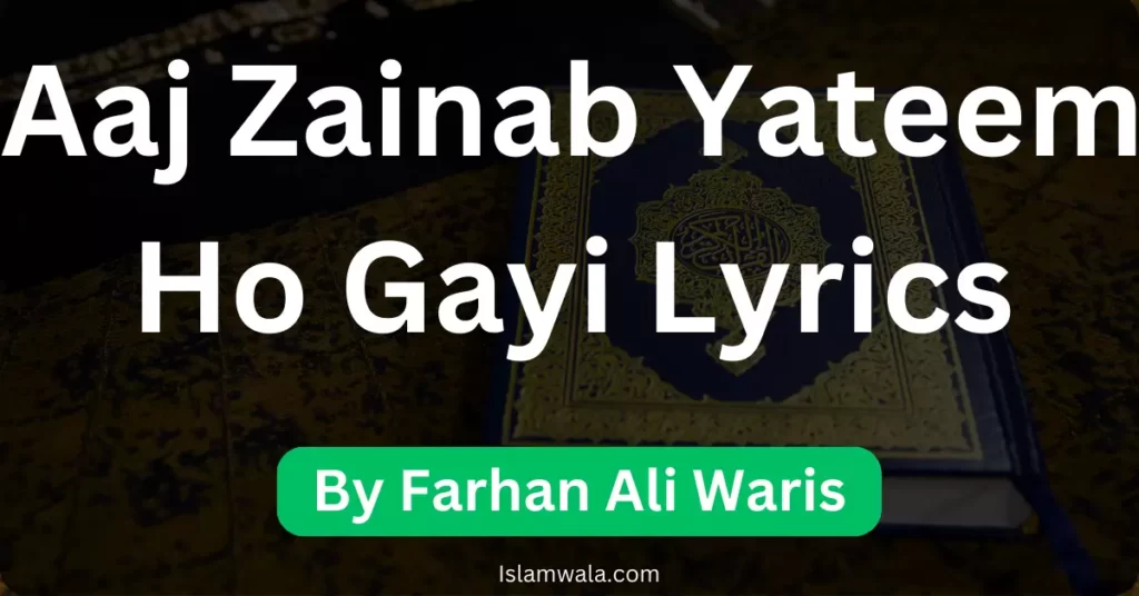 Aaj Zainab Yateem Ho Gayi Lyrics