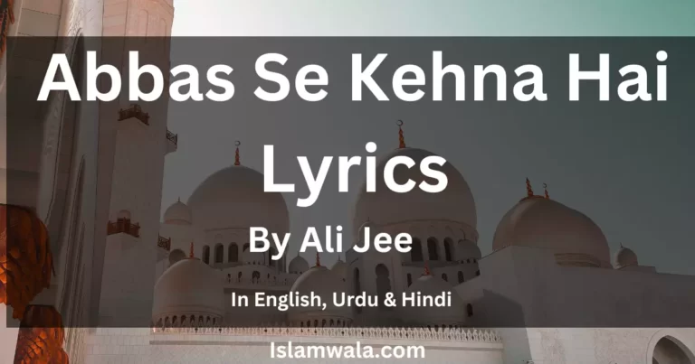 Abbas Se Kehna Hai Lyrics