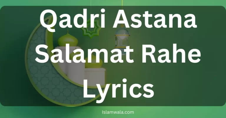 Qadri Astana Salamat Rahe Lyrics