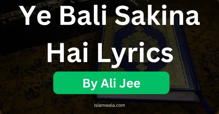 Ye Bali Sakina Hai Lyrics By Ali Jee