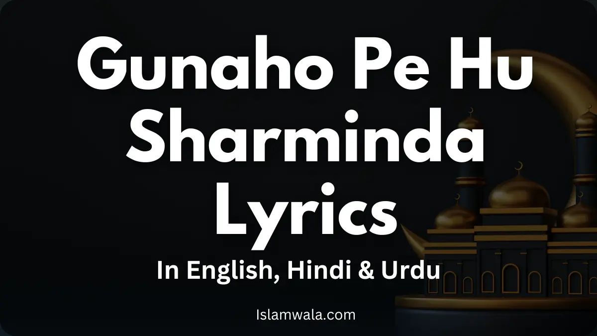 Gunaho Pe Hu Sharminda Lyrics