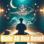 Nade Ali Dua Benefits